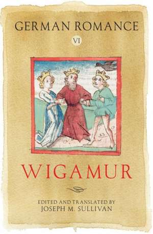 German Romance VI: Wigamur de Joseph M. Sullivan