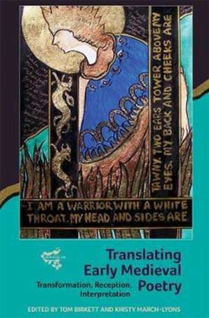 Translating Early Medieval Poetry – Transformation, Reception, Interpretation de Tom Birkett