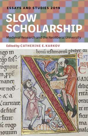 Slow Scholarship – Medieval Research and the Neoliberal University de Catherine E. Karkov