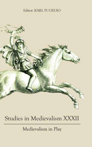 Studies in Medievalism XXXII – Medievalism in Play de Karl Fugelso