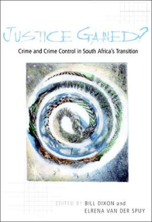 Justice Gained?: Crime and Crime Control in South Africa's Transition de Bill Dixon