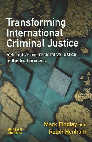 Transforming International Criminal Justice de Mark Findlay