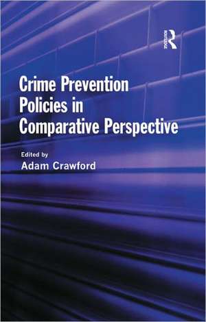 Crime Prevention Policies in Comparative Perspective de Adam Crawford