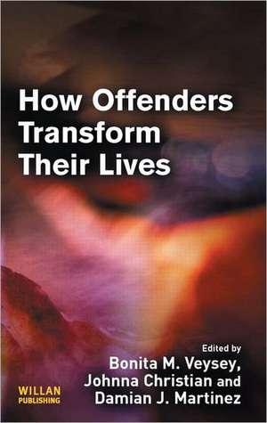 How Offenders Transform Their Lives de Bonita Veysey