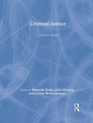 Criminal Justice: Local and Global de Deborah Drake