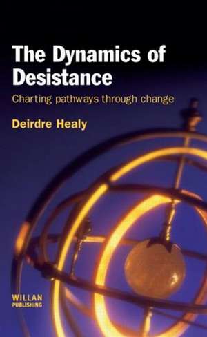 The Dynamics of Desistance: Charting Pathways Through Change de Deirdre Healy