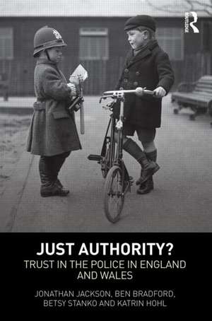 Just Authority?: Trust in the Police in England and Wales de Jonathan Jackson