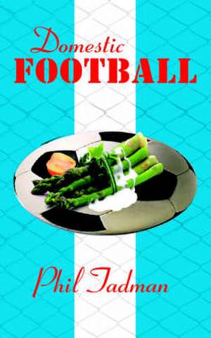 Domestic Football de Phil Tadman