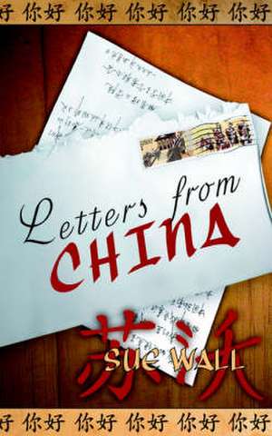 Letters from China de Sue Wall