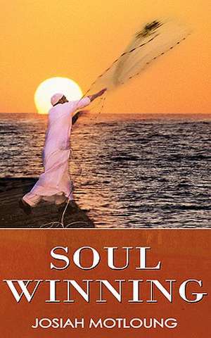 Soul Winning de Josiah Motloung