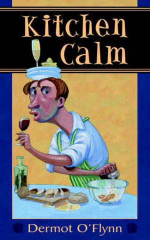 Kitchen Calm de Dermot O'Flynn