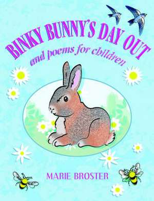 Binky Bunny's Day Out and Poems for Children de Marie Broster