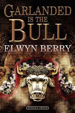 Garlanded Is the Bull de Elwyn Berry