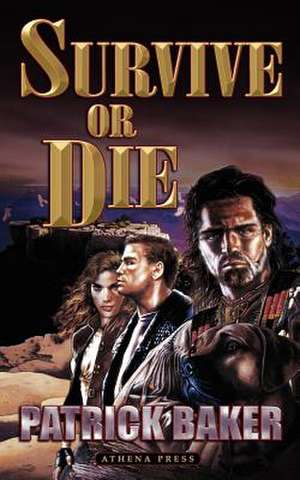 Survive or Die de Patrick Baker