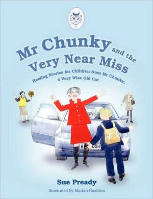 MR Chunky and the Very Near Miss: A Memoir de Sue Pready