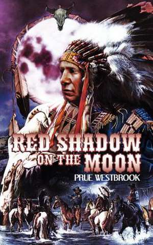 Red Shadow on the Moon de Prue Westbrook