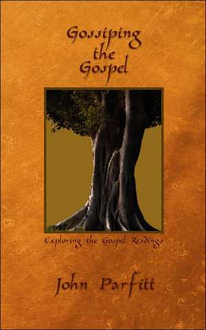 Gossiping the Gospel de John Parfitt