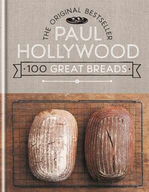 100 Great Breads de Paul Hollywood