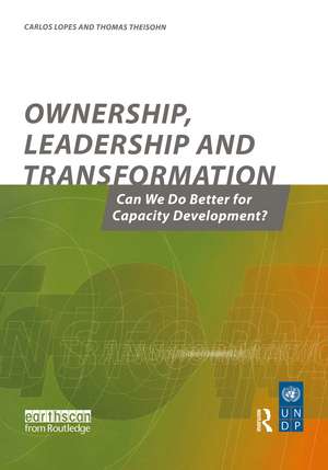 Ownership Leadership and Transformation: Can We Do Better for Capacity Development de Thomas Theisohn