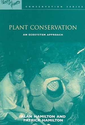 Plant Conservation: An Ecosystem Approach de Alan Hamilton