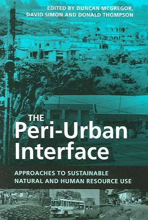 The Peri-Urban Interface: Approaches to Sustainable Natural and Human Resource Use de Duncan McGregor