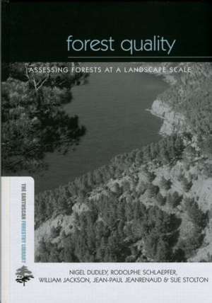 Forest Quality: Assessing Forests at a Landscape Scale de Nigel Dudley