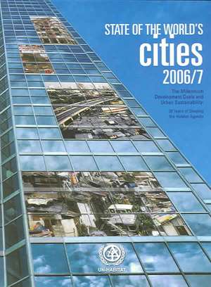 The State of the World's Cities Report: 30 Years of Shaping the Habitat Agenda de Un-Habitat