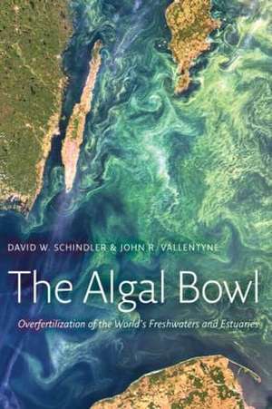 The Algal Bowl: Overfertilization of the World's Freshwaters and Estuaries de David W. Schindler