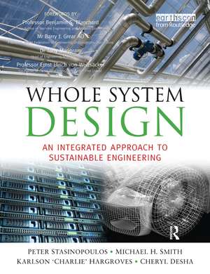 Whole System Design: An Integrated Approach to Sustainable Engineering de Peter Stansinoupolos