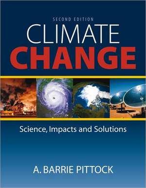 Climate Change: The Science, Impacts and Solutions de A. Barrie Pittock