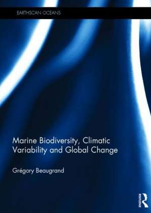 Marine Biodiversity, Climatic Variability and Global Change de Grégory Beaugrand