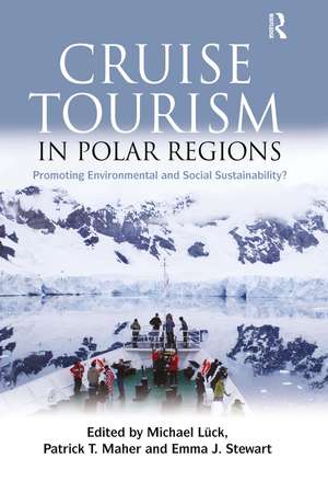 Cruise Tourism in Polar Regions: Promoting Environmental and Social Sustainability? de Michael Luck