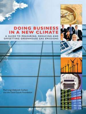 Doing Business in a New Climate: A Guide to Measuring, Reducing and Offsetting Greenhouse Gas Emissions de Paul Lingl