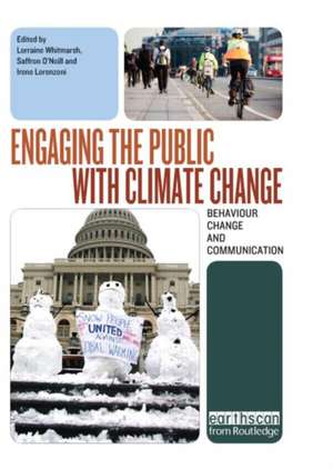 Engaging the Public with Climate Change: Behaviour Change and Communication de Lorraine Whitmarsh