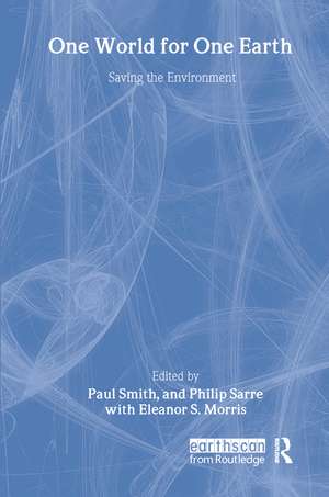 One World for One Earth: Saving the environment de Philip Sarre