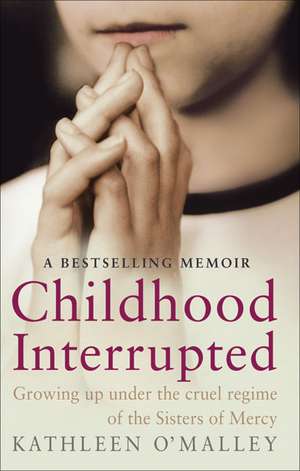 Childhood Interrupted de Kathleen O'Malley