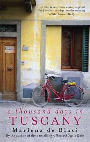 A Thousand Days In Tuscany de Marlena De Blasi