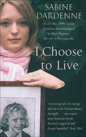 I Choose To Live de Sabine Dardenne