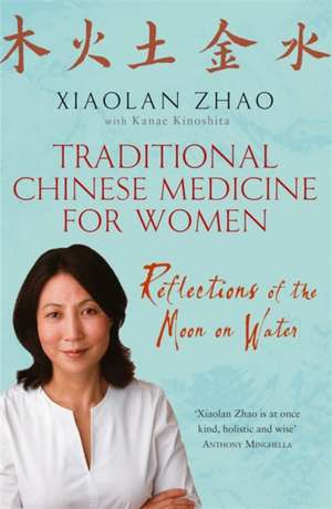 Traditional Chinese Medicine For Women de Xiaolan Zhao