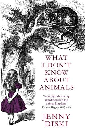 What I Don't Know About Animals de Jenny Diski