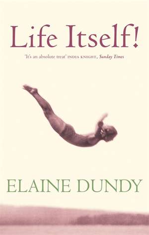 Life Itself! de Elaine Dundy