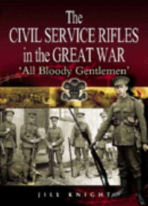 Civil Service Rifles in the Great War de Baroness Jill Knight of Collingtree