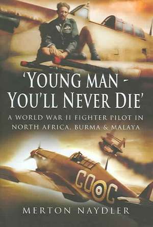 Young Man, You'll Never Die de Merton Naydler