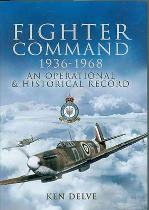 Fighter Command 1936-1968 de Ken Delve