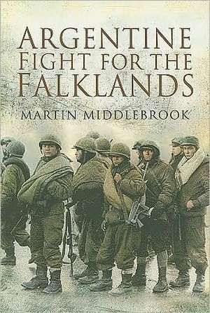 Argentine Fight for the Falklands de Martin Middlebrook