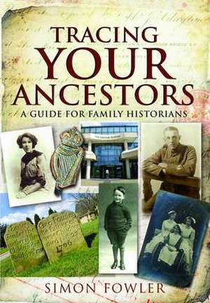 Tracing Your Ancestors: A Guide for Family Historians de Simon Fowler