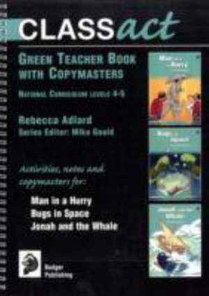 Class Act Green Teacher Book with Copymasters de Rebecca Adlard