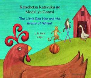 The Little Red Hen and the Grains of Wheat in Shona and English de L.R.Hen