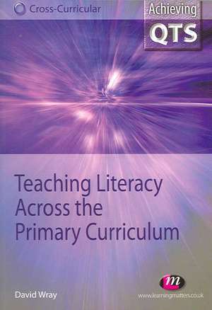 Teaching Literacy Across the Primary Curriculum de David Wray