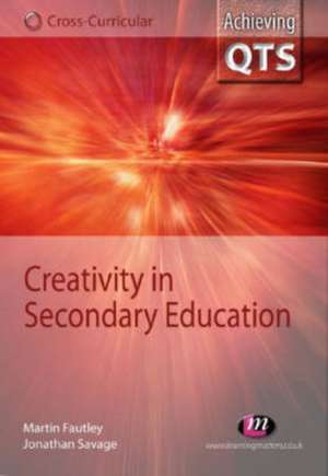 Creativity in Secondary Education de Jonathan Savage